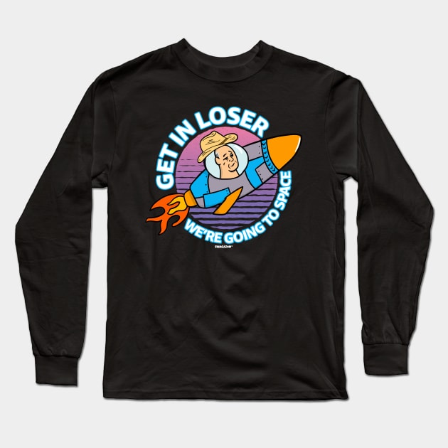 Get In Loser We're Going To Space Long Sleeve T-Shirt by Swagazon